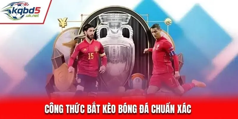 Công Thức Bắt Kèo Bóng Đá Chuẩn Xác Từ Dân Chuyên Nghiệp