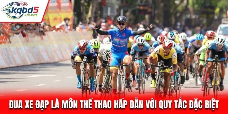 Đua xe đạp là môn thể thao hấp dẫn với quy tắc đặc biệt