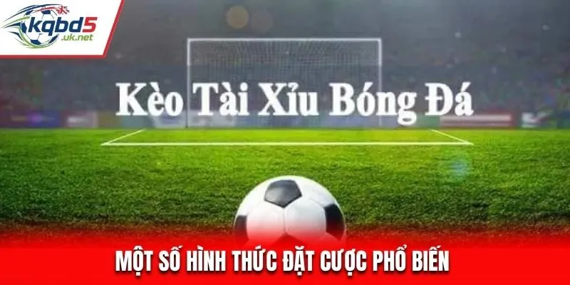 Một số hình thức đặt cược kèo bóng đá phổ biến