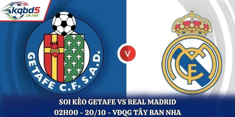 Soi Kèo Getafe vs Real Madrid: 02h00 - 20/10 - La Liga 25/26 