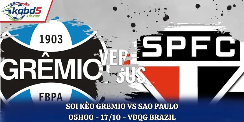 Soi Kèo Gremio vs Sao Paulo: 05h00 - 17/10 - VĐQG Brazil 