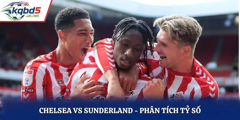 Soi kèo Chelsea vs Sunderland - thống kê kết quả đối đầu
