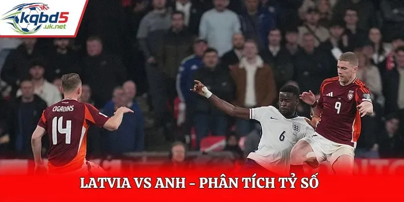 Soi kèo Latvia vs Anh - thống kê kết quả đối đầu