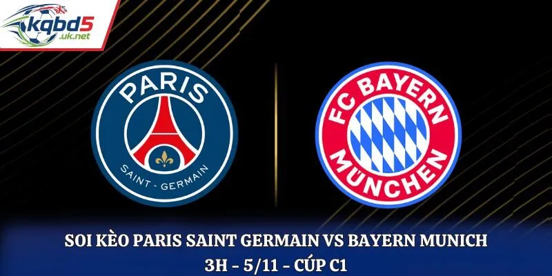 Soi kèo Paris Saint Germain vs Bayern Munich: 3h - 5/11 - Cúp C1